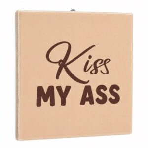 Fliese mit der Aufschrift Kiss my ass