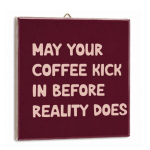Fliese May Your Coffee